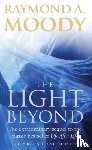 Moody, Dr Raymond - The Light Beyond