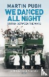 Pugh, Martin - We Danced All Night