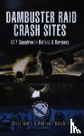 Ward, Chris, Wachtel, Andreas - Dambuster Raid Crash Sites: 617 Squadron in Holland and Germany