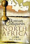 Fields, Nic - Roman Conquests: North Africa
