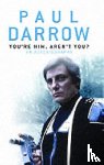 Darrow, Paul - You're Him, Aren't You?
