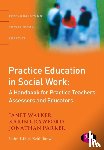 Janet Walker, Karin Crawford, Jonathan Parker - Practice Education in Social Work