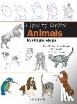 Dutton, Eva, Pinder, Polly, Newey, Jonathan, Hodge, Susie - How to Draw: Animals