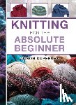 Dupernex, Alison - Knitting for the Absolute Beginner