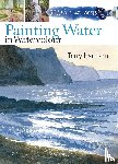 Harrison, Terry - 30 Minute Artist: Painting Water in Watercolour