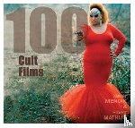 Mathijs, Ernest, Mendik, Xavier - 100 Cult Films