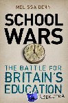 Benn, Melissa - School Wars - The Battle for Britain’s Education