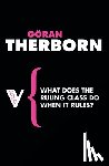 Therborn, Goran - What Does the Ruling Class Do When It Rules?