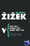 Zizek, Slavoj - For They Know Not What They Do