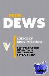 Dews, Peter - Logics of Disintegration - Poststructuralist Thought and the Claims of Critical Theory