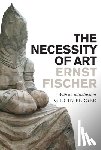 Fischer, Ernst - The Necessity of Art