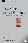 Bolt, Peter G - The Cross from a Distance