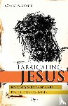 Evans, Craig (John Bisagno Distinguished Professor of Christian Origins; Dean - Fabricating Jesus