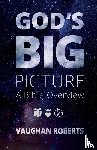 Roberts, Vaughan (Author) - God's Big Picture