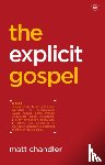 Chandler, Matt (Author) - The Explicit Gospel