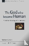 Cole, Graham A (Author) - The God Who Became Human