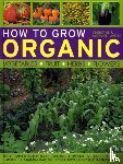 Lavelle, Christine - How to Grow Organic Vegetables, Fruit, Herbs and Flowers
