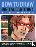 Hissey, Ivan & Tappenden - How to Draw Digital Cartoons: a Step-by-step Guide