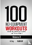 Rey, N - 100 No-Equipment Workouts Vol. 3