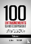 Rey, N - 100 Entrainements Sans Equipement Vol. 1