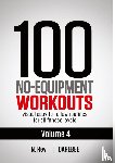 Rey, N - 100 No-Equipment Workouts Vol. 4