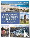 Marsh, Terry - Exploring Scotland's Islands