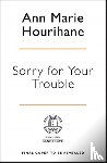 Hourihane, Ann Marie - Sorry for Your Trouble