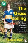 Ryan, Eimear - The Grass Ceiling