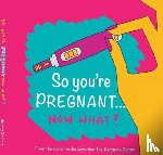 Dempsey, Bethany - So you're PREGNANT....NOW WHAT