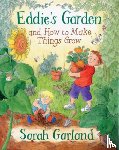 Garland, Sarah - Eddie's Garden And How To Make Things Grow