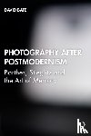 Bate, David - Photography after Postmodernism