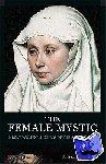 Dickens, Andrea Janelle - The Female Mystic - Great Women Thinkers of the Middle Ages