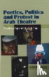 Hamdan, Masud - Poetics, Politics and Protest in Arab Theatre