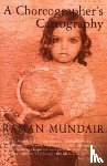 Mundair, Raman - A Choreographer's Cartography
