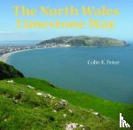 Peter, Colin K. - The North Wales Limestone Way