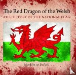 Dafydd, Myrddin ap - THE RED DRAGON OF THE WELSH