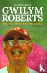 Roberts, Gwilym - Hunangofiant Gwilym Roberts - Dros ysgwydd y blynyddoedd