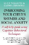 Willetts, Lucy, Creswell, Cathy - Overcoming Your Child's Shyness and Social Anxiety