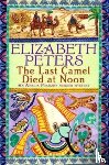 Peters, Elizabeth - The Last Camel Died at Noon