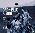 Finan, Steve - Dark Blue Blood - Scottish Rugby In the Black & White Era