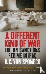 Sponeck, H. C. von - A Different Kind of War - The UN Sanctions Regime in Iraq