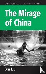 Liu, Xin - The Mirage of China