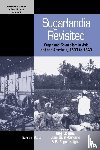 - Sugarlandia Revisited - Sugar and Colonialism in Asia and the Americas, 1800-1940