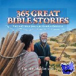 MacKenzie, Carine - 365 Great Bible Stories - The Good News of Jesus from Genesis to Revelation