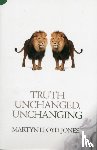 Lloyd-Jones, Martyn - Truth Unchanged, Unchanging