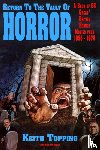 Topping, Keith - Return To The Vault of Horror (A Guide to 58 Great British Horror Movies From 1956 – 1978)