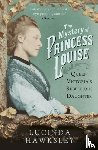 Hawksley, Lucinda - The Mystery of Princess Louise