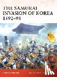 Turnbull, Stephen (Author) - The Samurai Invasion of Korea 1592-98