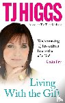 Higgs, TJ - Living With the Gift