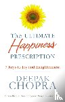 Chopra, Dr Deepak - The Ultimate Happiness Prescription